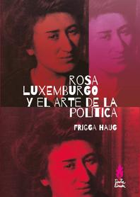 ROSA LUXEMBURGO Y EL ARTE DE LA POLÍTICA